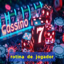 rotina de jogador de futebol